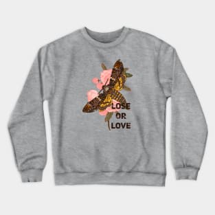 Lose or Love Crewneck Sweatshirt